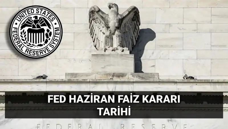 Haziran Ayında FED Faiz Kararı: Piyasaları Neler Bekliyor?