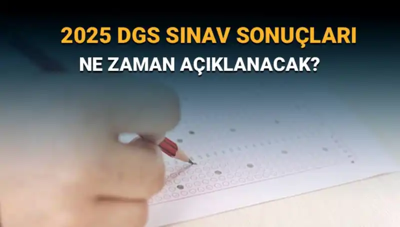 DGS Sınav Sonuçları İçin Geri Sayım: 2025 Sonuçları Ne Zaman Açıklanacak?