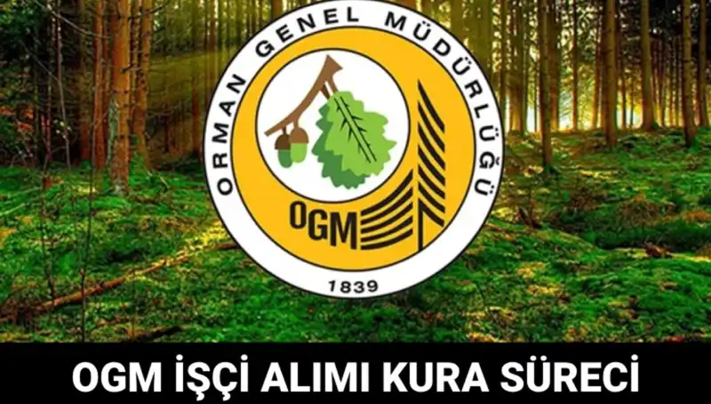 OGM İşçi Alımı Kurası 2025: Tarih ve Detaylar Açıklandı