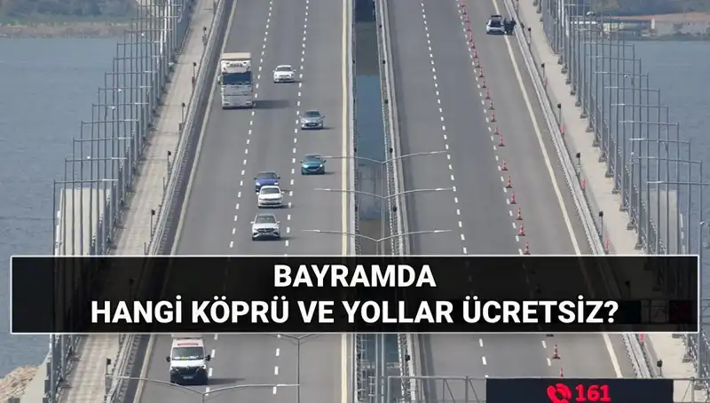Kurban Bayramı’nda Ücretsiz Otoyol ve Köprüler Hakkında Bilmeniz Gerekenler