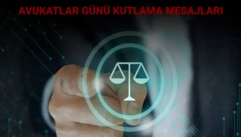 Avukatlar Günü’nde Paylaşacağınız En Anlamlı Kutlama Sözleri