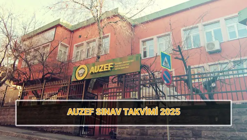 İstanbul Üniversitesi AUZEF Sınav Takvimi 2025: Bahar Dönemi Vize Tarihleri Belli Oldu