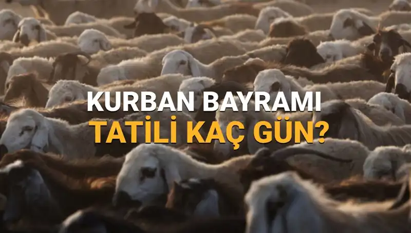 2025 Kurban Bayramı Tatili Ne Zaman Başlıyor ve Ne Kadar Sürecek?