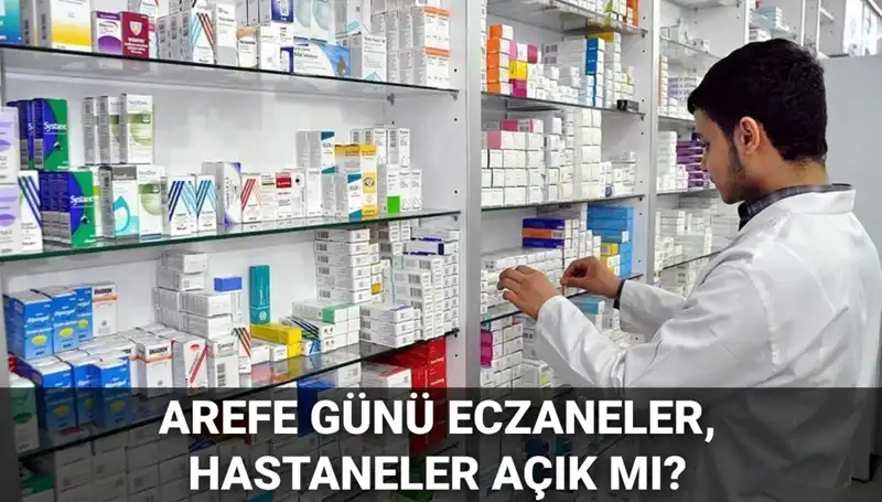 5 Haziran Arefe Günü Eczaneler ve Sağlık Kurumları Açık mı?